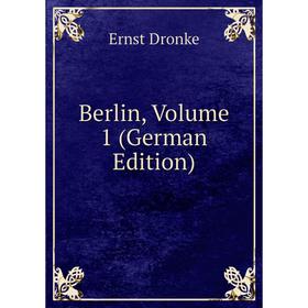 

Книга Berlin, Volume 1 (German Edition)