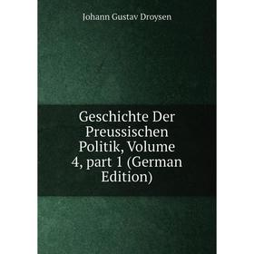 

Книга Geschichte Der Preussischen Politik, Volume 4, part 1 (German Edition)