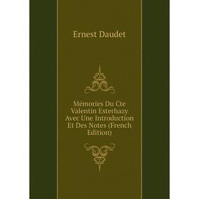 

Книга Mémories Du Cte Valentin Esterhazy Avec Une Introduction Et Des Notes