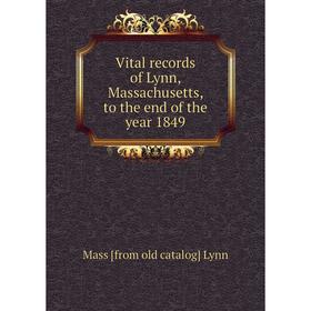 

Книга Vital records of Lynn, Massachusetts, to the end of the year 1849