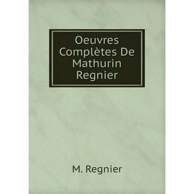 

Книга Oeuvres complètes De Mathurin Regnier