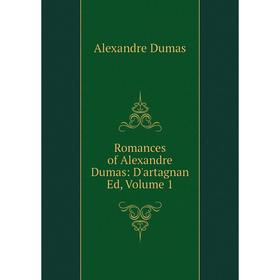 

Книга Romances of Alexandre Dumas: D'artagnan Ed, Volume 1