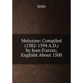 

Книга Melusine: Compiled (1382-1394 AD) by Jean D'arras; Englisht About 1500