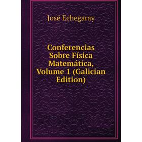 

Книга Conferencias Sobre Física Matemática, Volume 1 (Galician Edition)