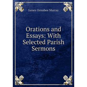 

Книга Orations and Essays: With Selected Parish Sermons