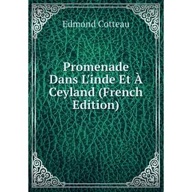

Книга Promenade Dans L'inde Et À Ceyland (French Edition)