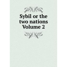 

Книга Sybil or the two nations Volume 2