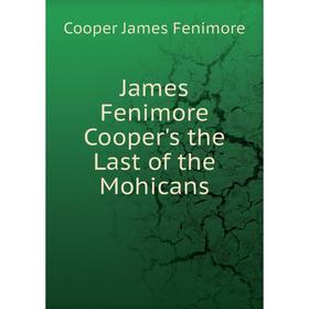 

Книга James Fenimore Cooper's the Last of the Mohicans