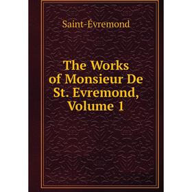 

Книга The Works of Monsieur De St. Evremond, Volume 1