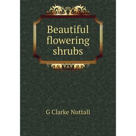 

Книга Beautiful flowering shrubs