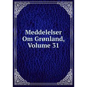 

Книга Meddelelser Om Grønland, Volume 31