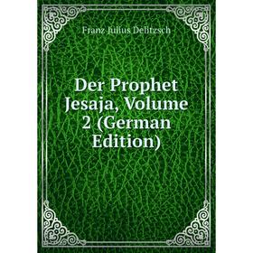 

Книга Der Prophet Jesaja, Volume 2 (German Edition)