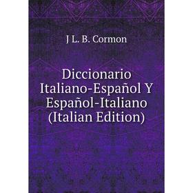 

Книга Diccionario Italiano-Español Y Español-Italiano (Italian Edition)