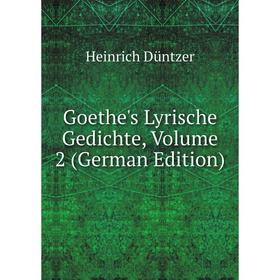 

Книга Goethe's Lyrische Gedichte, Volume 2 (German Edition)
