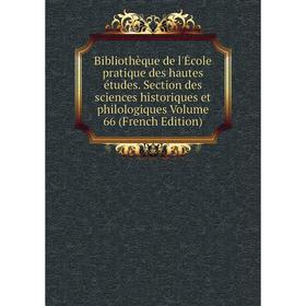 

Книга Bibliothèque de l'École pratique des hautes études. Section des sciences historiques et philologiques Volume 66 (French Edition)