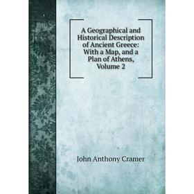 

Книга A Geographical and Historical Description of Ancient Greece: With a Map, and a Plan of Athens, Volume 2