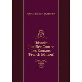 

Книга L'histoire Justifiée Contre Les Romans