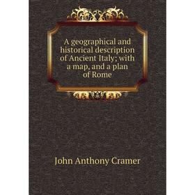 

Книга A geographical and historical description of Ancient Italy; with a map, and a plan of Rome