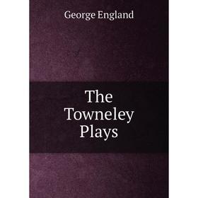 

Книга The Towneley Plays