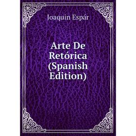 

Книга Arte De Retórica (Spanish Edition)