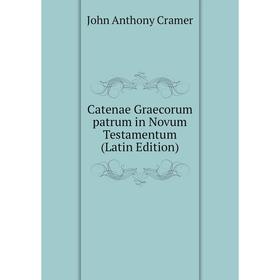 

Книга Catenae Graecorum patrum in Novum Testamentum (Latin Edition)