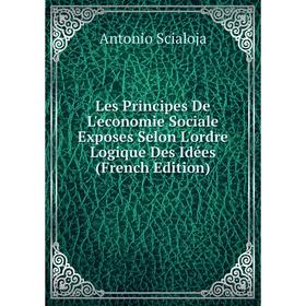 

Книга Les Principes De L'economie Sociale Exposes Selon L'ordre Logique Des Idées