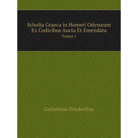 

Книга Scholia Graeca in Homeri Odysseam Ex Codicibus Aucta Et Emendata Tomus 1