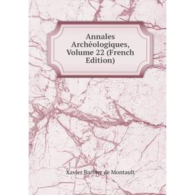 

Книга Annales Archéologiques, Volume 22 (French Edition)