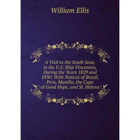 

Книга A Visit to the South Seas, in the U.S. Ship Vincennes, During the Years 1829 and 1830