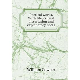 

Книга Poetical works. With life, critical dissertation and explanatory notes