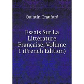 

Книга Essais Sur La Littérature Française, Volume 1 (French Edition)