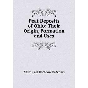 

Книга Peat Deposits of Ohio: Their Origin, Formation and Uses