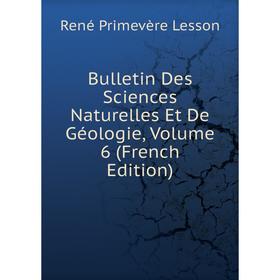 

Книга Bulletin Des Sciences Naturelles Et De Géologie, Volume 6 (French Edition)