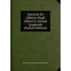 

Книга Epistola Di Alberto Degli Albizzi E Alcune Leggende (Italian Edition)