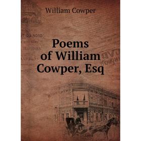 

Книга Poems of William Cowper, Esq
