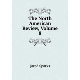 

Книга The North American Review, Volume 8