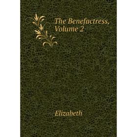 

Книга The Benefactress, Volume 2