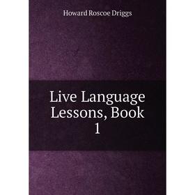 

Книга Live Language Lessons, Book 1