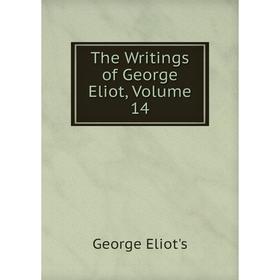 

Книга The Writings of George Eliot, Volume 14