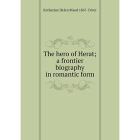 

Книга The hero of Herat; a frontier biography in romantic form