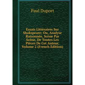 

Книга Essais Littéraires Sur Shakspeare; Ou, Analyse Raisonnée, Scène Par Scène, De Toutes Les Pièces De Cet Auteur, Volume 2 (French Edition)