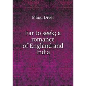 

Книга Far to seek; a romance of England and India