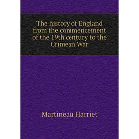 

Книга The history of England from the commencement of the 19th century to the Crimean War