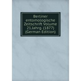 

Книга Berliner entomologische Zeitschrift Volume 21.Jahrg. (1877) (German Edition)