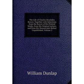 

Книга The Life of Charles Brockden Brown