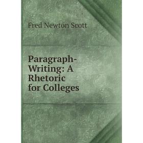 

Книга Paragraph-Writing: A Rhetoric for Colleges