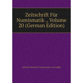 

Книга Zeitschrift Für Numismatik., Volume 20 (German Edition)