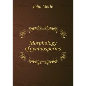 

Книга Morphology of gymnosperms