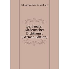 

Книга Denkmäler Altdeutscher Dichtkunst (German Edition)