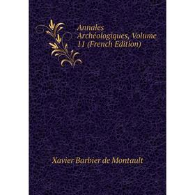

Книга Annales Archéologiques, Volume 11 (French Edition)